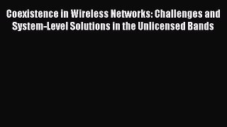 Read Coexistence in Wireless Networks: Challenges and System-Level Solutions in the Unlicensed