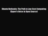 Download Ubuntu Netbooks: The Path to Low-Cost Computing (Expert's Voice in Open Source) PDF
