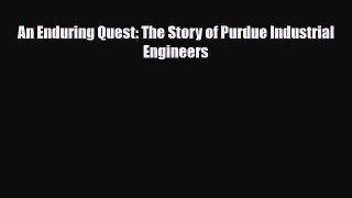 [PDF] An Enduring Quest: The Story of Purdue Industrial Engineers Read Online