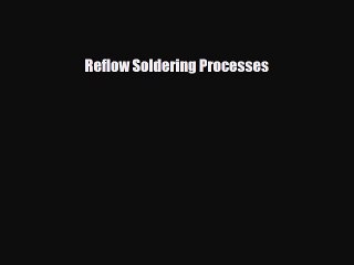 [PDF] Reflow Soldering Processes Download Full Ebook