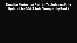 Read Creative Photoshop Portrait Techniques: Fully Updated for CS4 (A Lark Photography Book)