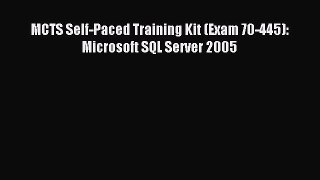 Read MCTS Self-Paced Training Kit (Exam 70-445): Microsoft SQL Server 2005 PDF Free