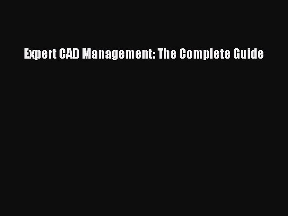 Download Expert CAD Management: The Complete Guide Ebook Online