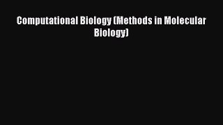 Download Computational Biology (Methods in Molecular Biology) PDF Online