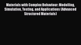 Read Materials with Complex Behaviour: Modelling Simulation Testing and Applications (Advanced