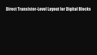 Read Direct Transistor-Level Layout for Digital Blocks Ebook Free