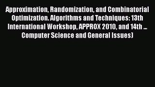 Download Approximation Randomization and Combinatorial  Optimization. Algorithms and Techniques: