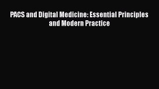 Download PACS and Digital Medicine: Essential Principles and Modern Practice Ebook Online