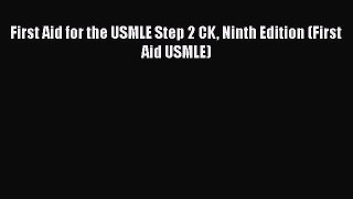 Read First Aid for the USMLE Step 2 CK Ninth Edition (First Aid USMLE) PDF Online