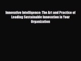 [PDF] Innovative Intelligence: The Art and Practice of Leading Sustainable Innovation in Your