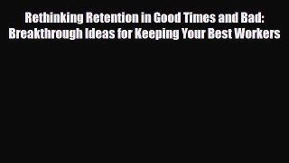 [PDF] Rethinking Retention in Good Times and Bad: Breakthrough Ideas for Keeping Your Best