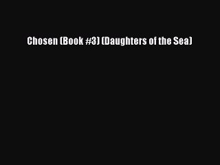 Download Chosen (Book #3) (Daughters of the Sea) PDF Free