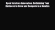 [PDF] Open Services Innovation: Rethinking Your Business to Grow and Compete in a New Era Read