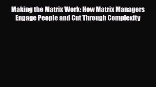 [PDF] Making the Matrix Work: How Matrix Managers Engage People and Cut Through Complexity