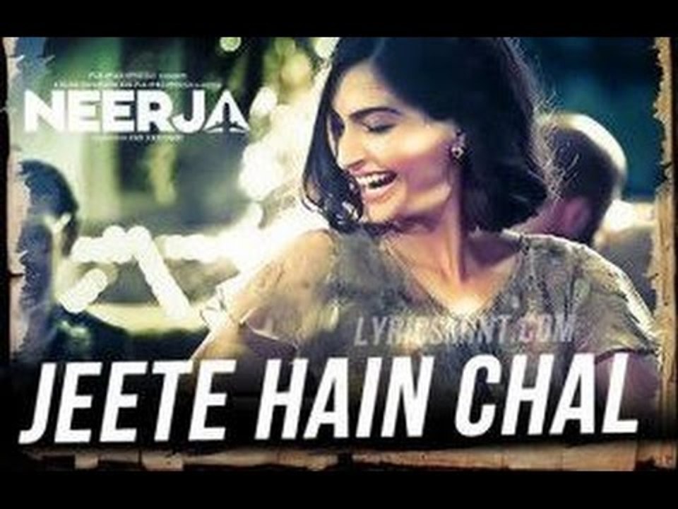 Jeete Hain Chal Video Song  Neerja Sonam Kapoor Prasoon Joshi By Tonight Pk