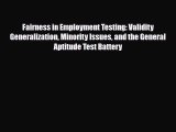 [PDF] Fairness in Employment Testing: Validity Generalization Minority Issues and the General