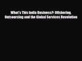 [PDF] What's This India Business?: Offshoring Outsourcing and the Global Services Revolution