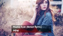 Phoebe Ryan (Illenium Remix) - Mine