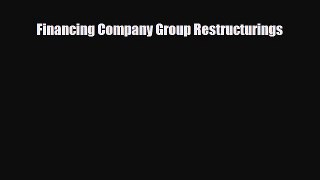 [PDF] Financing Company Group Restructurings Download Full Ebook