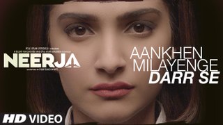 AANKHEIN MILAYENGE DARR SE Video Song _ NEERJA _ Sonam Kapoor - Tonight Pk