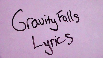 Gravity Falls Lyrics