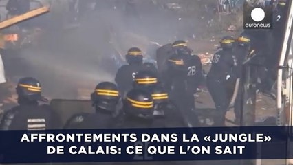 Affrontements dans la «jungle» de Calais: Ce que l'on sait