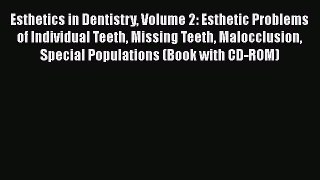 PDF Esthetics in Dentistry Volume 2: Esthetic Problems of Individual Teeth Missing Teeth Malocclusion