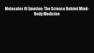 Download Molecules Of Emotion: The Science Behind Mind-Body Medicine Ebook Online