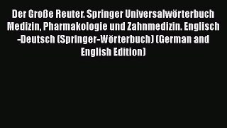 Download Der Große Reuter. Springer Universalwörterbuch Medizin Pharmakologie und Zahnmedizin.