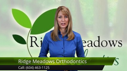 Ridge Meadows Orthodontics Maple RidgeExcellent5 Star Review by Katrin M.
