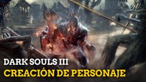 Gameplay Dark Souls III Creación de personaje