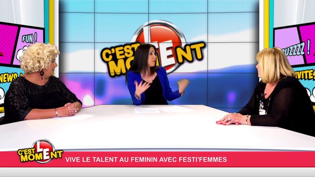 C’est le moment ! Vive le talent au féminin avec Festi' Femmes (29/02/16) partie 1