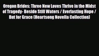 [Download] Oregon Brides: Three New Loves Thrive in the Midst of Tragedy- Beside Still Waters