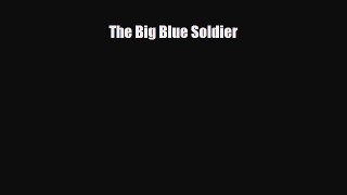 [PDF] The Big Blue Soldier [Download] Online