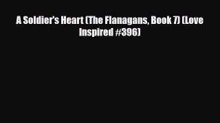 [PDF] A Soldier's Heart (The Flanagans Book 7) (Love Inspired #396) [Read] Online