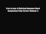 [Download] Free to Love: A Christian Romance Novel (Inspiration Point Series) (Volume 1) [Read]