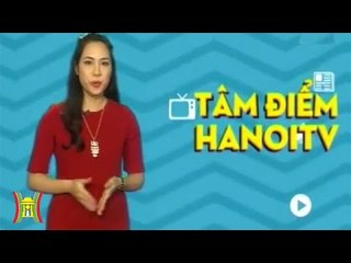 Tâm Điểm HanoiTV - 25/02/2016 | HanoiTV