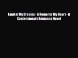 PDF Land of My Dreams - A Home for My Heart - A Contemporary Romance Novel PDF Book Free