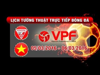 Lịch tường thuật trực tiếp vòng 3 TOYOTA V.League 1-2016