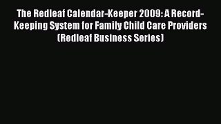 Read The Redleaf Calendar-Keeper 2009: A Record-Keeping System for Family Child Care Providers