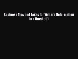 Read Business Tips and Taxes for Writers (Information in a Nutshell) Ebook Free