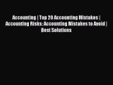 Read Accounting | Top 20 Accounting Mistakes | Accounting Risks: Accounting Mistakes to Avoid