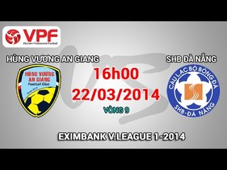 Hùng Vương An Giang vs SHB Đà Nẵng - V.League 2014 | FULL