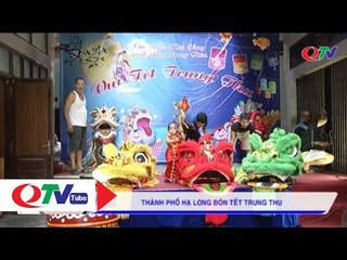 Hạ Long tưng bừng đón Tết Trung thu | QTV