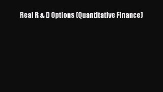 Read Real R & D Options (Quantitative Finance) Ebook Free