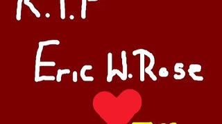 R.I.P Master Eric Wayne Rose