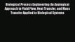 Read Biological Process Engineering: An Analogical Approach to Fluid Flow Heat Transfer and