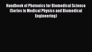 Read Handbook of Photonics for Biomedical Science (Series in Medical Physics and Biomedical