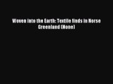 Read Woven into the Earth: Textile finds in Norse Greenland (None) Ebook Free