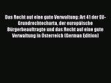 Download Das Recht auf eine gute Verwaltung: Art 41 der EU-Grundrechtecharta der europäische